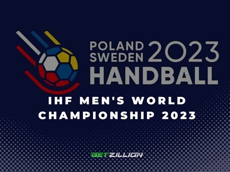 2023 World Men’s Handball Championship Betting Tips, Odds.